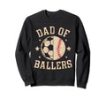Dad Ballers Baseball Soccer Ball Sweatshirt - Unique Graphic Unisex - T-Shirt, Sweatshirt, Hoodie
