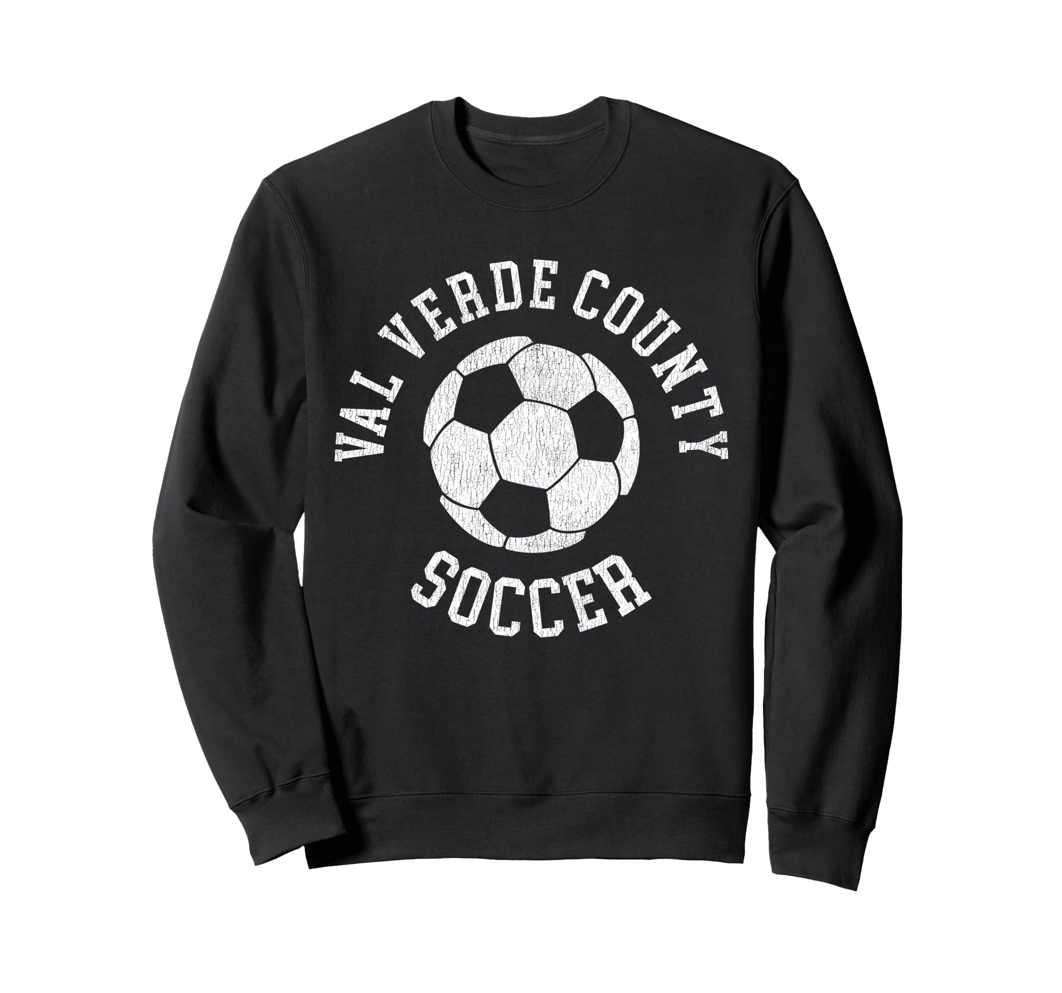 Val Verde County Soccer Distressed Sweatshirt - Custom Art Print Men Women - T-Shirt, Sweatshirt, Hoodie