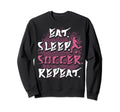 Eat Sleep Soccer Repeat Funny Sweatshirt - Streetwear Style Men Women - T-Shirt, Sweatshirt, Hoodie