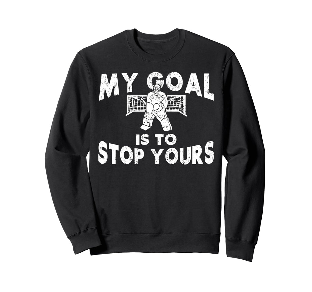 Ice Hockey Goalie Goalkeeper My Goal Sweatshirt - Custom Art Print Unisex - T-Shirt, Sweatshirt, Hoodie