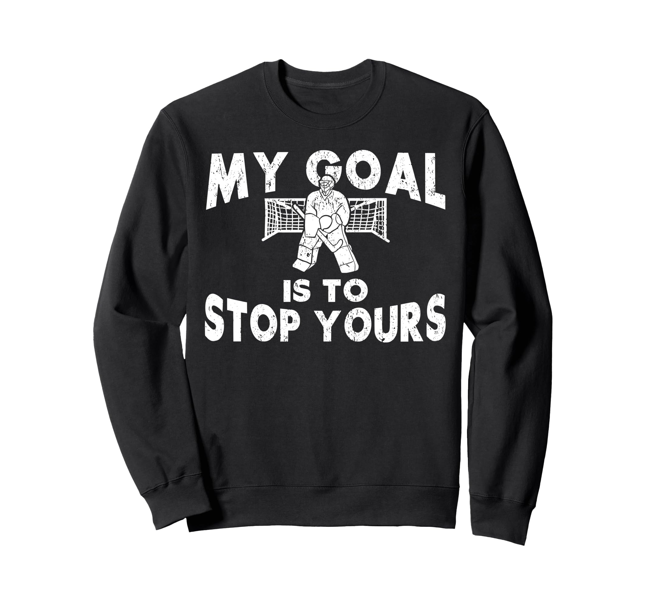 Ice Hockey Goalie Goalkeeper My Goal Sweatshirt - Custom Art Print Unisex - T-Shirt, Sweatshirt, Hoodie