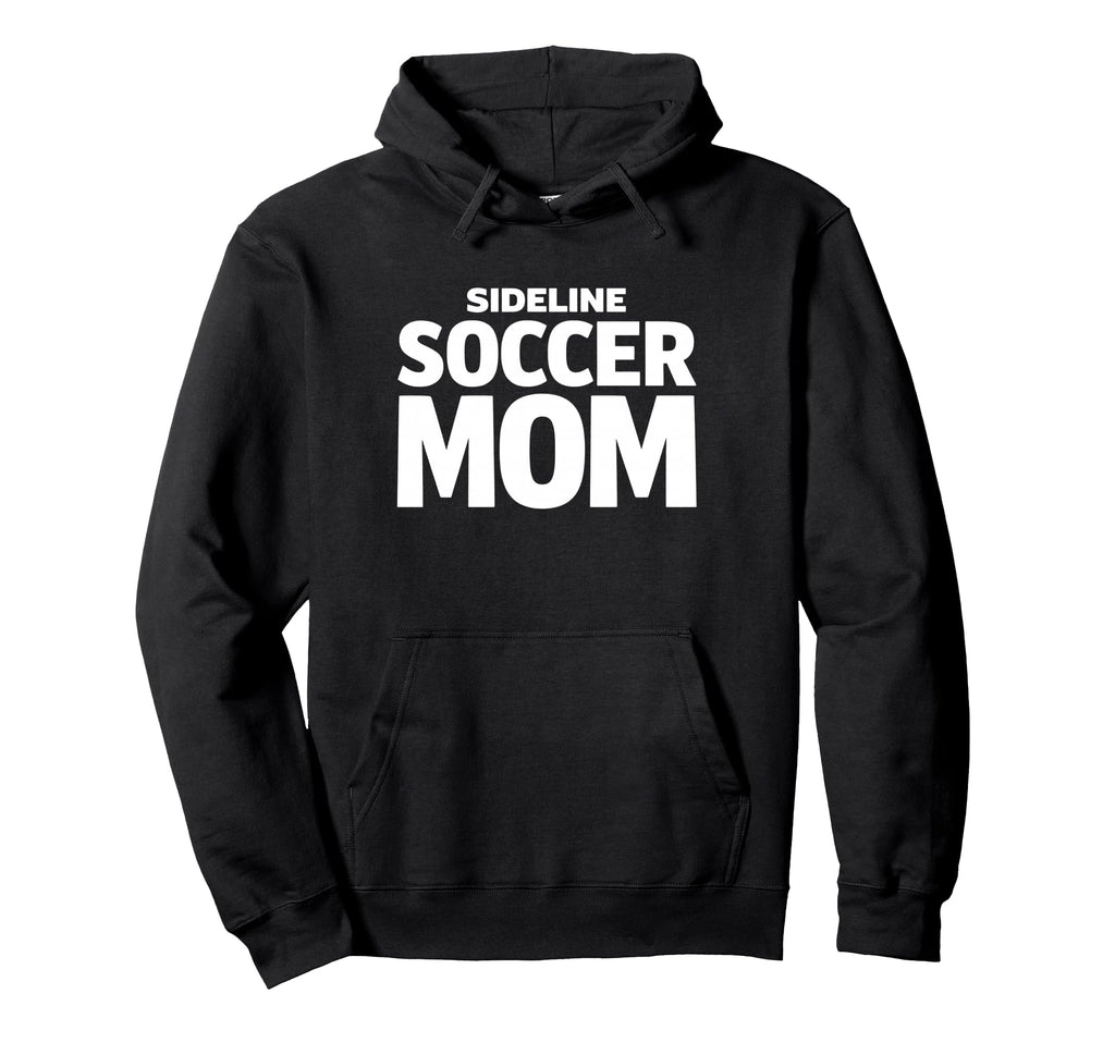 Sideline Soccer Mom Proud Game Day Hoodie - Aesthetic Graphic Men Women - T-Shirt, Sweatshirt, Hoodie