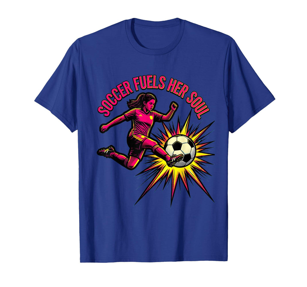 Soccer Fuels Her Soul Soccer T-Shirt - Streetwear Style Unisex - T-Shirt, Sweatshirt, Hoodie