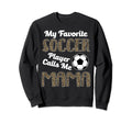 My Favorite Soccer Player Calle Sweatshirt - Fun Novelty Design for Adults - T-Shirt, Sweatshirt, Hoodie