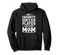Goalkeeper Mother My Favorite Soccer Hoodie - Unique Graphic Men Women - T-Shirt, Sweatshirt, Hoodie