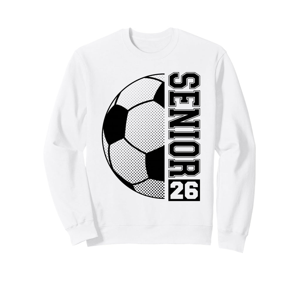 Soccer Senior 26 Class 2026 Sweatshirt - Aesthetic Graphic for Adults - T-Shirt, Sweatshirt, Hoodie
