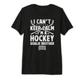 Im Hockey Goalie Brother Ice Hockey T-Shirt - Streetwear Style Men Women - T-Shirt, Sweatshirt, Hoodie