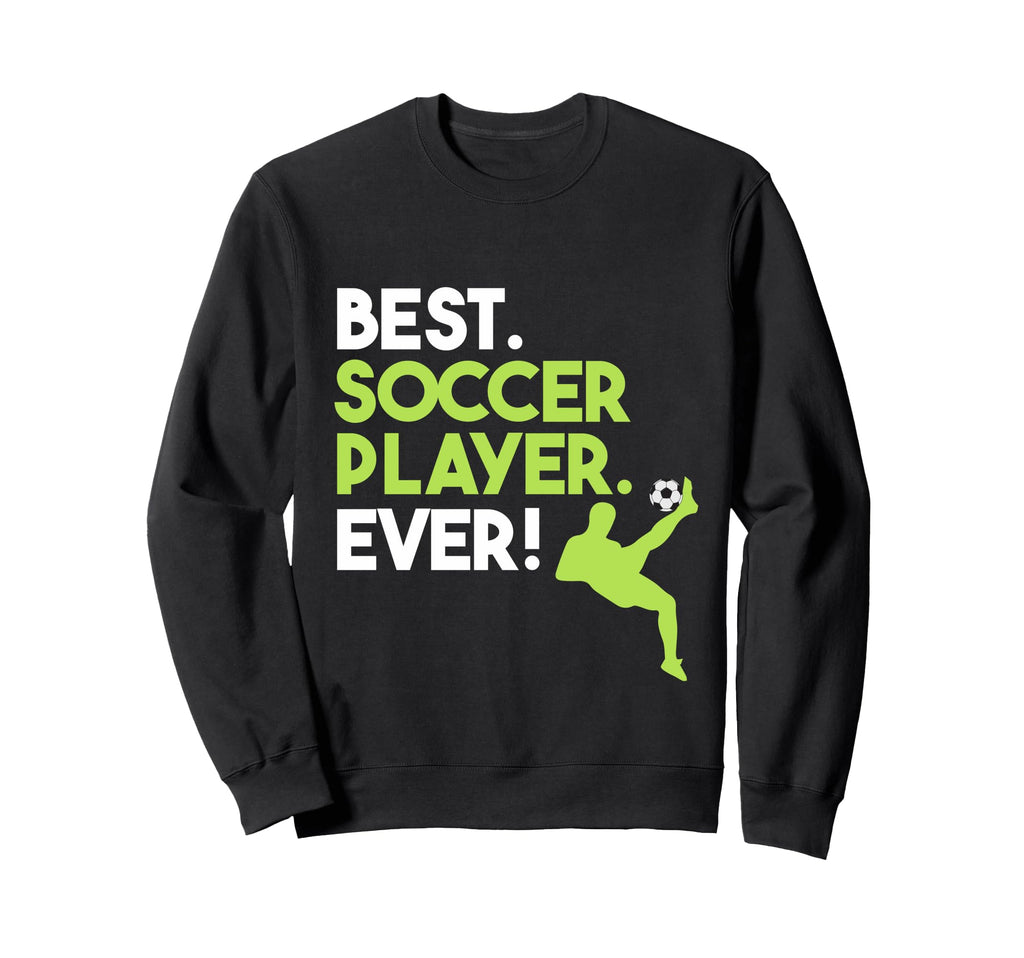 Best Soccer Player Sports Expert Sweatshirt - Fun Novelty Design Men Women - T-Shirt, Sweatshirt, Hoodie