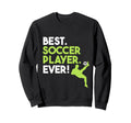 Best Soccer Player Sports Expert Sweatshirt - Fun Novelty Design Men Women - T-Shirt, Sweatshirt, Hoodie
