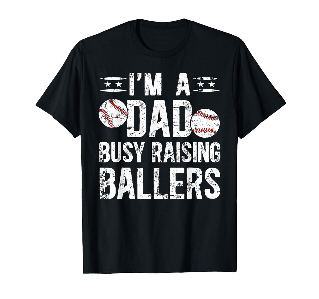 Busy Raising Ballers Baseball Dad T-Shirt - Streetwear Style Men Women - T-Shirt, Sweatshirt, Hoodie