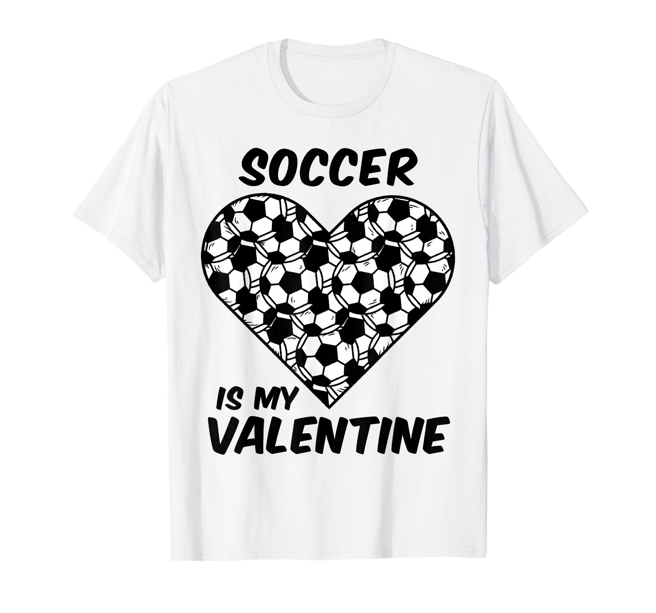 Soccer Is My Valentine Funny T-Shirt - Novelty Apparel for Adults - T-Shirt, Sweatshirt, Hoodie