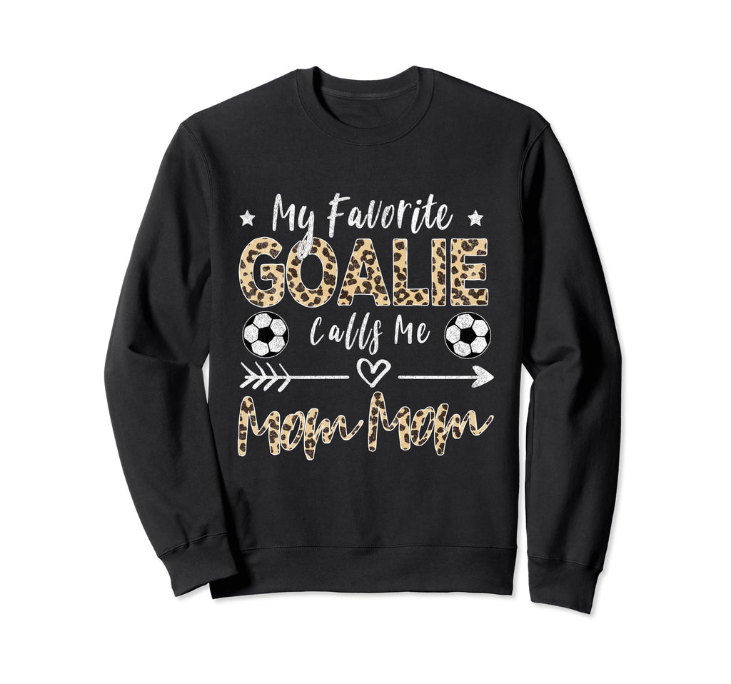 My Favorite Goalie Calls Me Mom Mom Sweatshirt - Graphic Print for Adults - T-Shirt, Sweatshirt, Hoodie