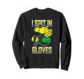 I Spit My Gloves Soccer Goalkeeper Sweatshirt - Streetwear Style Unisex - T-Shirt, Sweatshirt, Hoodie