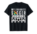 My Favorite Soccer Player Calls Me Mom T-Shirt - Novelty Apparel Unisex - T-Shirt, Sweatshirt, Hoodie