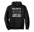What Part Dont You Understand Soccer Hoodie - Unique Graphic for Adults - T-Shirt, Sweatshirt, Hoodie