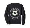 Soccer I Can Do All Things Sweatshirt - Casual Everyday Wear Unisex - T-Shirt, Sweatshirt, Hoodie