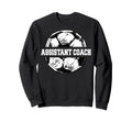 Soccer Assistant Coach Soccer Ball Sweatshirt - Streetwear Style Men Women - T-Shirt, Sweatshirt, Hoodie