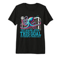Soccer Goalie Octopus This Goal Is T-Shirt - Fun Novelty Design Men Women - T-Shirt, Sweatshirt, Hoodie