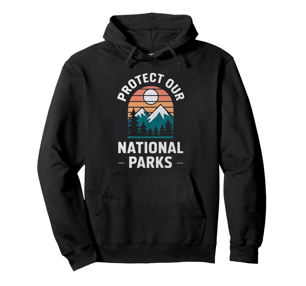 Protect Our National Parks Vinatge Hoodie - Trendy Graphic Men Women - T-Shirt, Sweatshirt, Hoodie