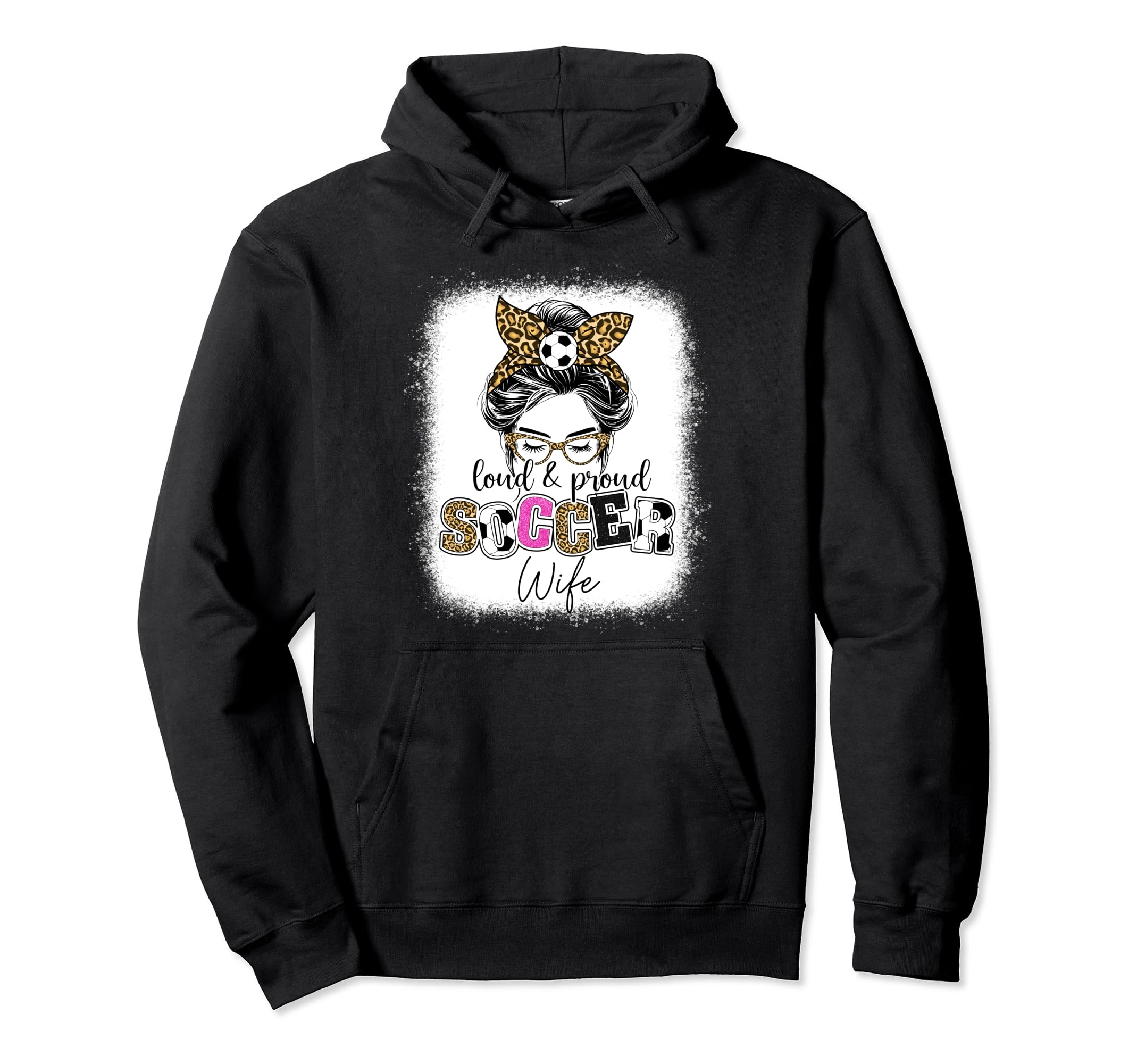 Proud And Loud Soccer Wife Messy Bun Hoodie - Trendy Graphic Men Women - T-Shirt, Sweatshirt, Hoodie