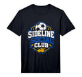 Mens Sideline Social Club Soccer Team T-Shirt - Novelty Apparel for Adults - T-Shirt, Sweatshirt, Hoodie