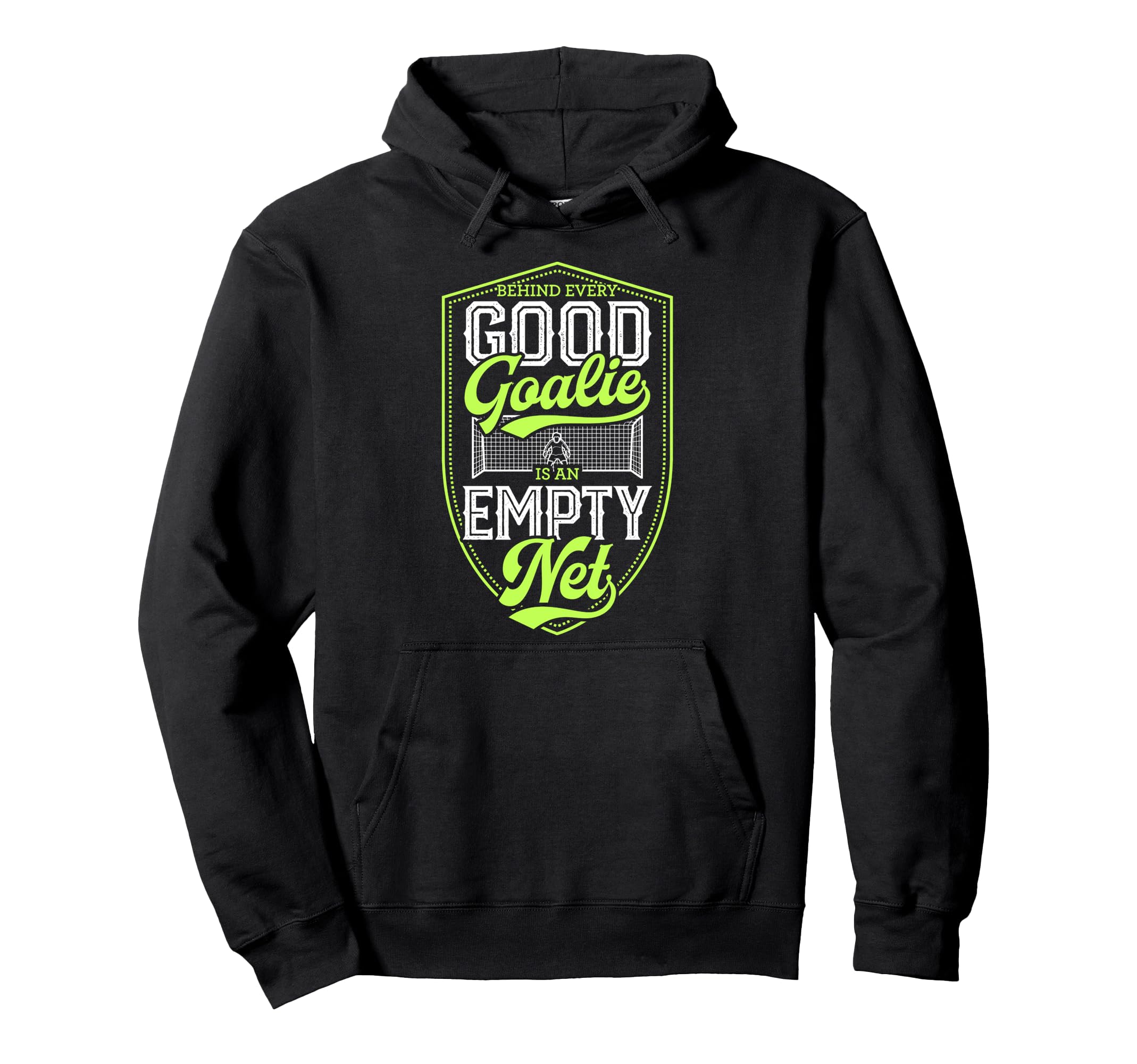 Behind Every Good Goalie Is Empty Net Hoodie - Graphic Print for Adults - T-Shirt, Sweatshirt, Hoodie