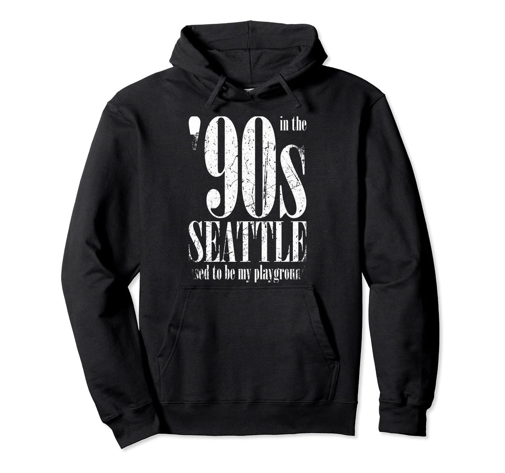 90S Seattle Used To Be My Playground Hoodie - Streetwear Style for Adults - T-Shirt, Sweatshirt, Hoodie