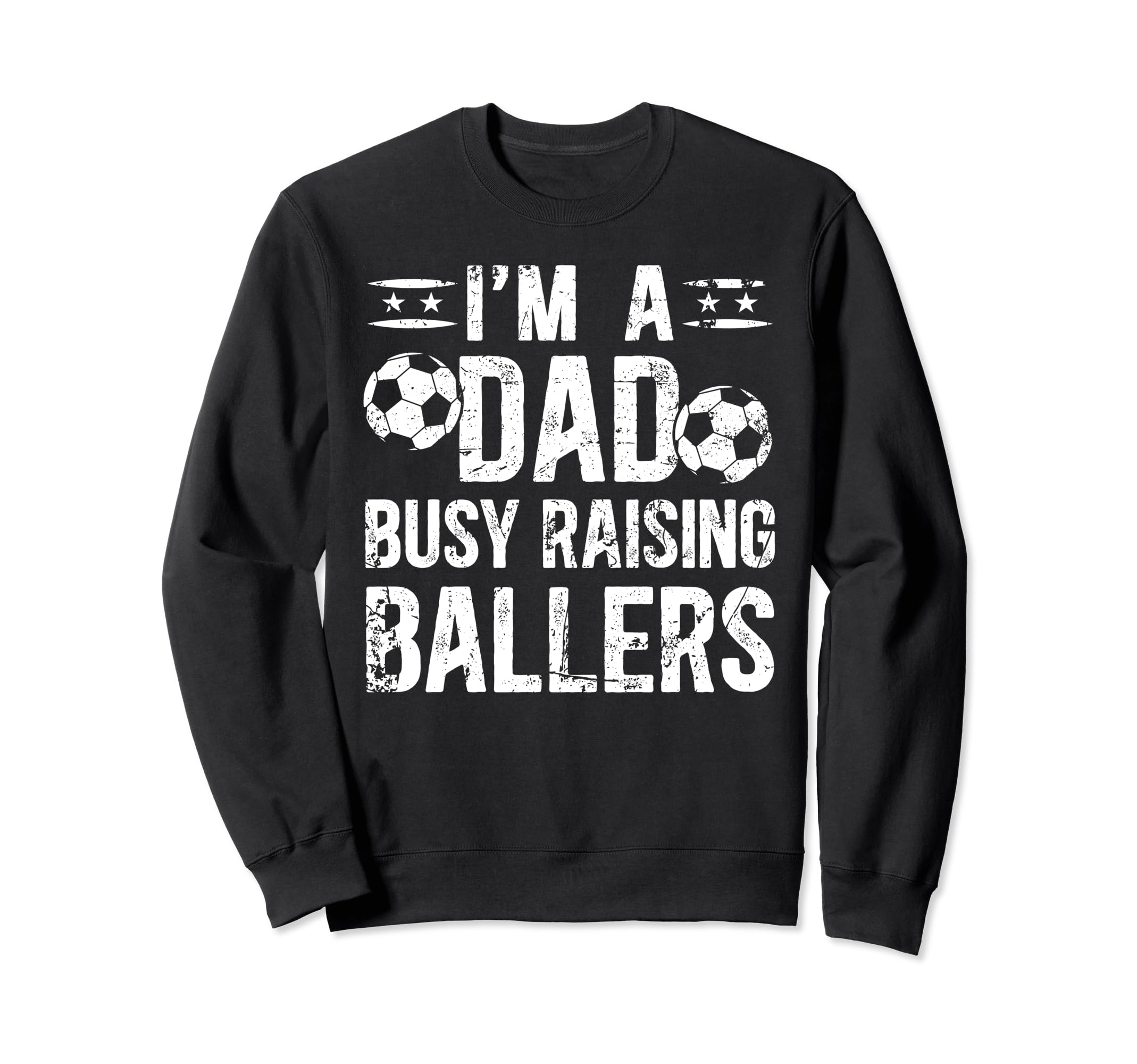 Busy Raising Ballers Soccer Dad Sweatshirt - Fun Novelty Design Men Women - T-Shirt, Sweatshirt, Hoodie