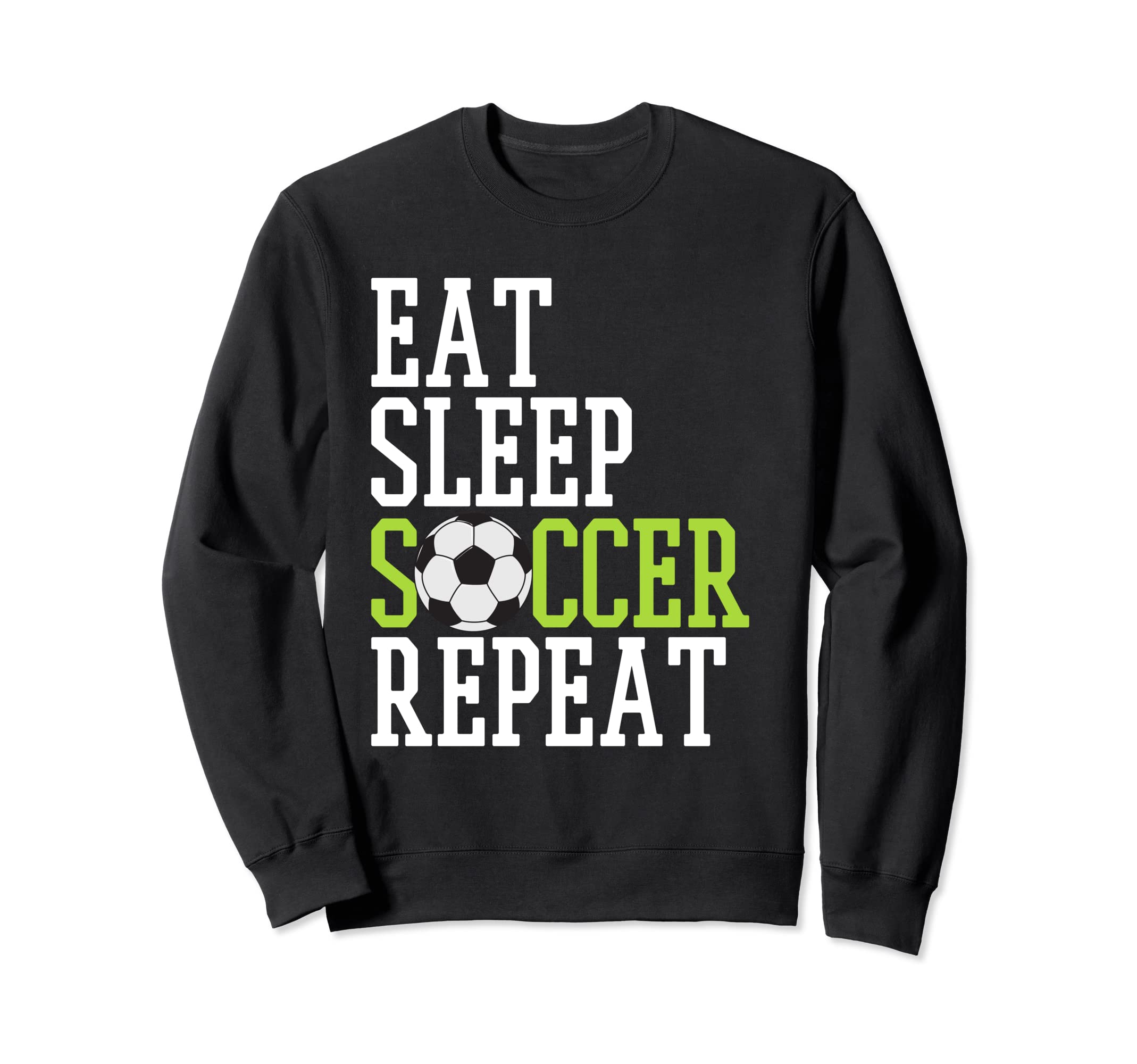 Eat Sleep Soccer Player Sports Sweatshirt - Casual Everyday Wear Unisex - T-Shirt, Sweatshirt, Hoodie