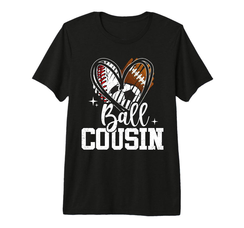 Ball Cousin Baseball Football T-Shirt - Fun Novelty Design Men Women - T-Shirt, Sweatshirt, Hoodie
