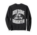 Awesome Like My Daughter Sweatshirt - Fun Novelty Design for Adults - T-Shirt, Sweatshirt, Hoodie