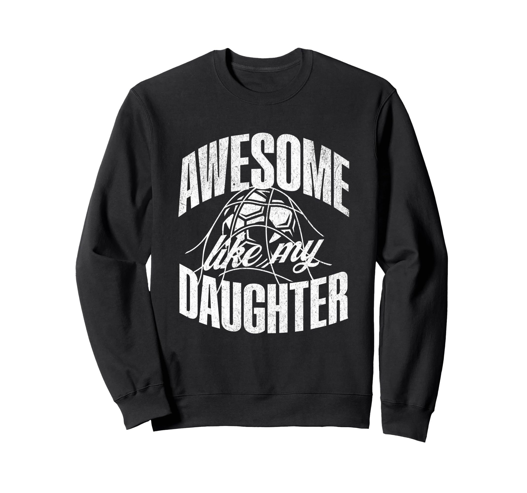 Awesome Like My Daughter Sweatshirt - Fun Novelty Design for Adults - T-Shirt, Sweatshirt, Hoodie