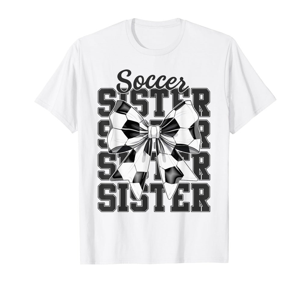 Soccer Sister Mom Coquette Bow Sport T-Shirt - Unique Graphic Men Women - T-Shirt, Sweatshirt, Hoodie