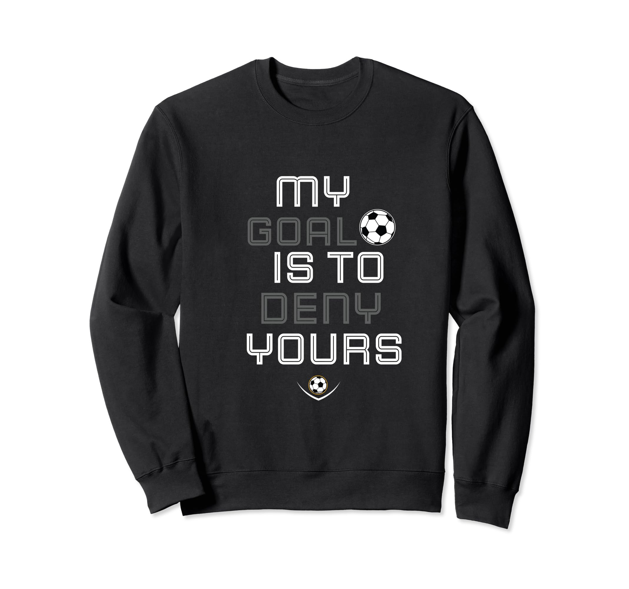My Goal Is To Deny Yours Sweatshirt - Casual Everyday Wear Men Women - T-Shirt, Sweatshirt, Hoodie