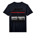 Mens Just One More Soccer Jersey I Promise T-Shirt - Graphic Print Unisex - T-Shirt, Sweatshirt, Hoodie