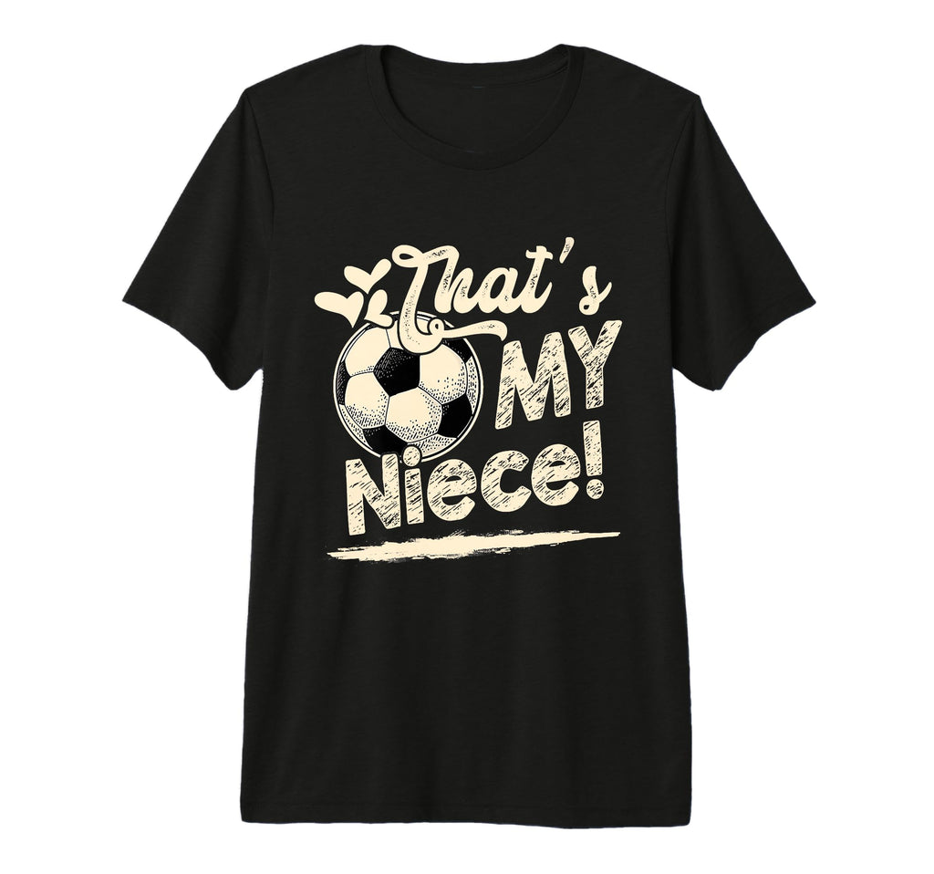 Womens Thats My Niece Soccer Family T-Shirt - Novelty Apparel Men Women - T-Shirt, Sweatshirt, Hoodie