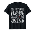 My Favorite Player Calls Me Sister T-Shirt - Unique Graphic Men Women - T-Shirt, Sweatshirt, Hoodie