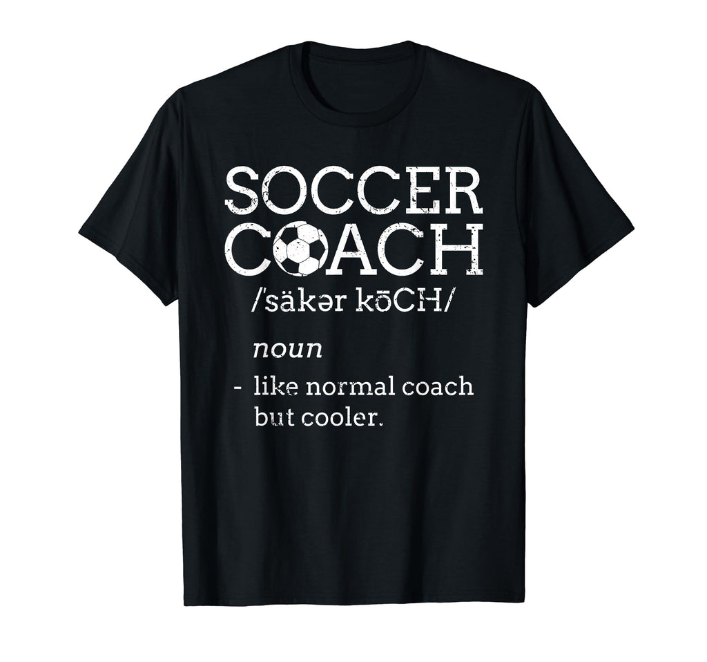 Soccer Coach Definition Funny Gift T-Shirt - Streetwear Style Men Women - T-Shirt, Sweatshirt, Hoodie