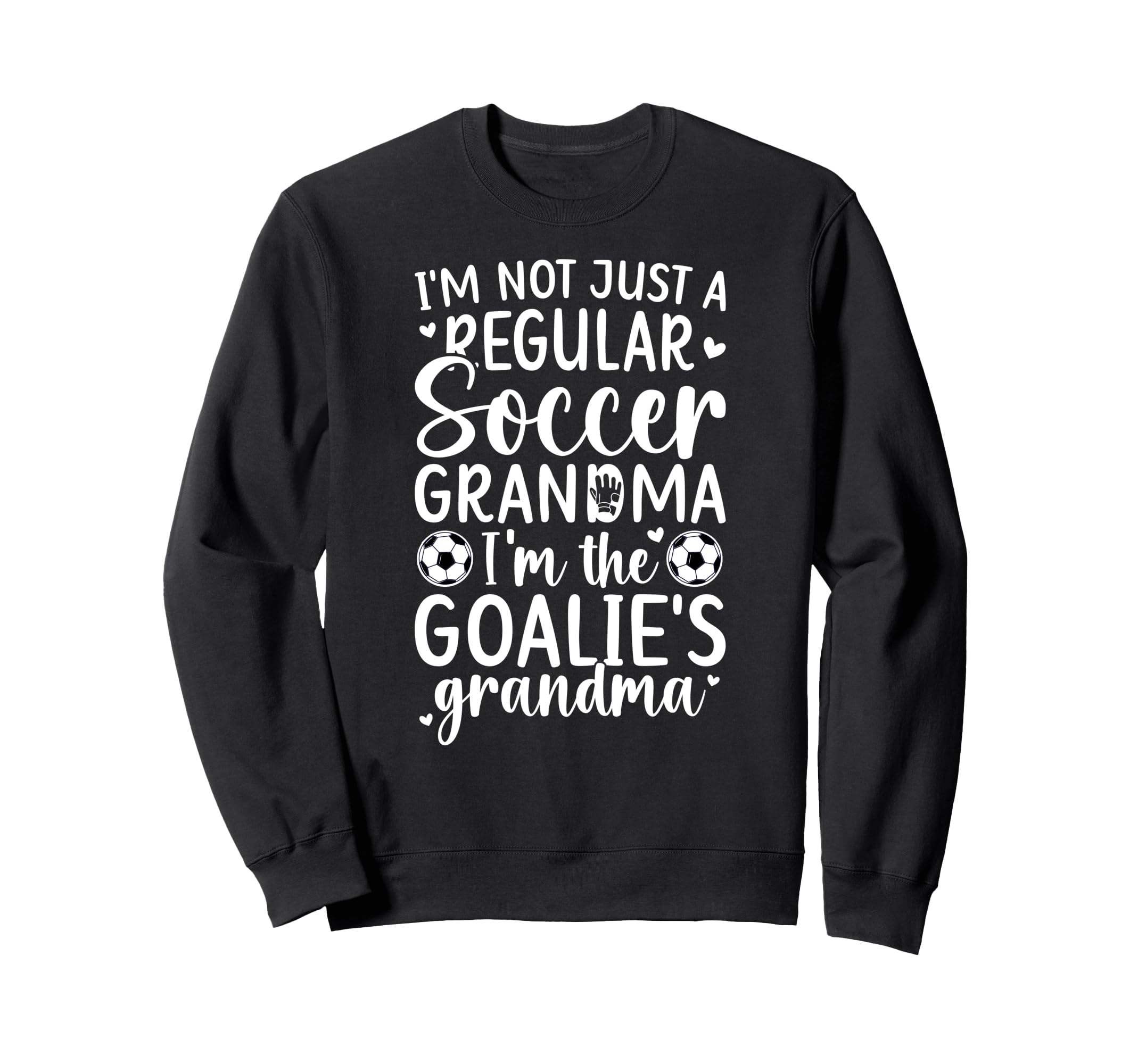 Im Soccer Goalie Grandma Soccer Keeper Sweatshirt - Graphic Print Unisex - T-Shirt, Sweatshirt, Hoodie