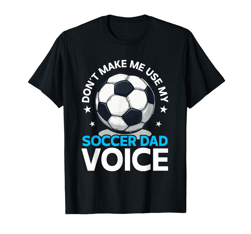 Soccer Dad Fathers Day T-Shirt - Unique Graphic Men Women - T-Shirt, Sweatshirt, Hoodie