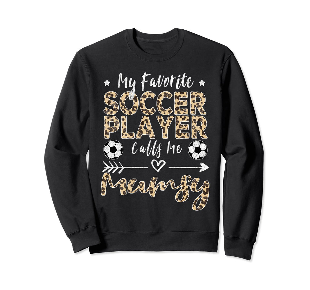 My Favorite Soccer Player Calls Me Sweatshirt - Custom Art Print Unisex - T-Shirt, Sweatshirt, Hoodie