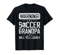 Soccer Grandpa Will Yell Loudly T-Shirt - Streetwear Style for Adults - T-Shirt, Sweatshirt, Hoodie