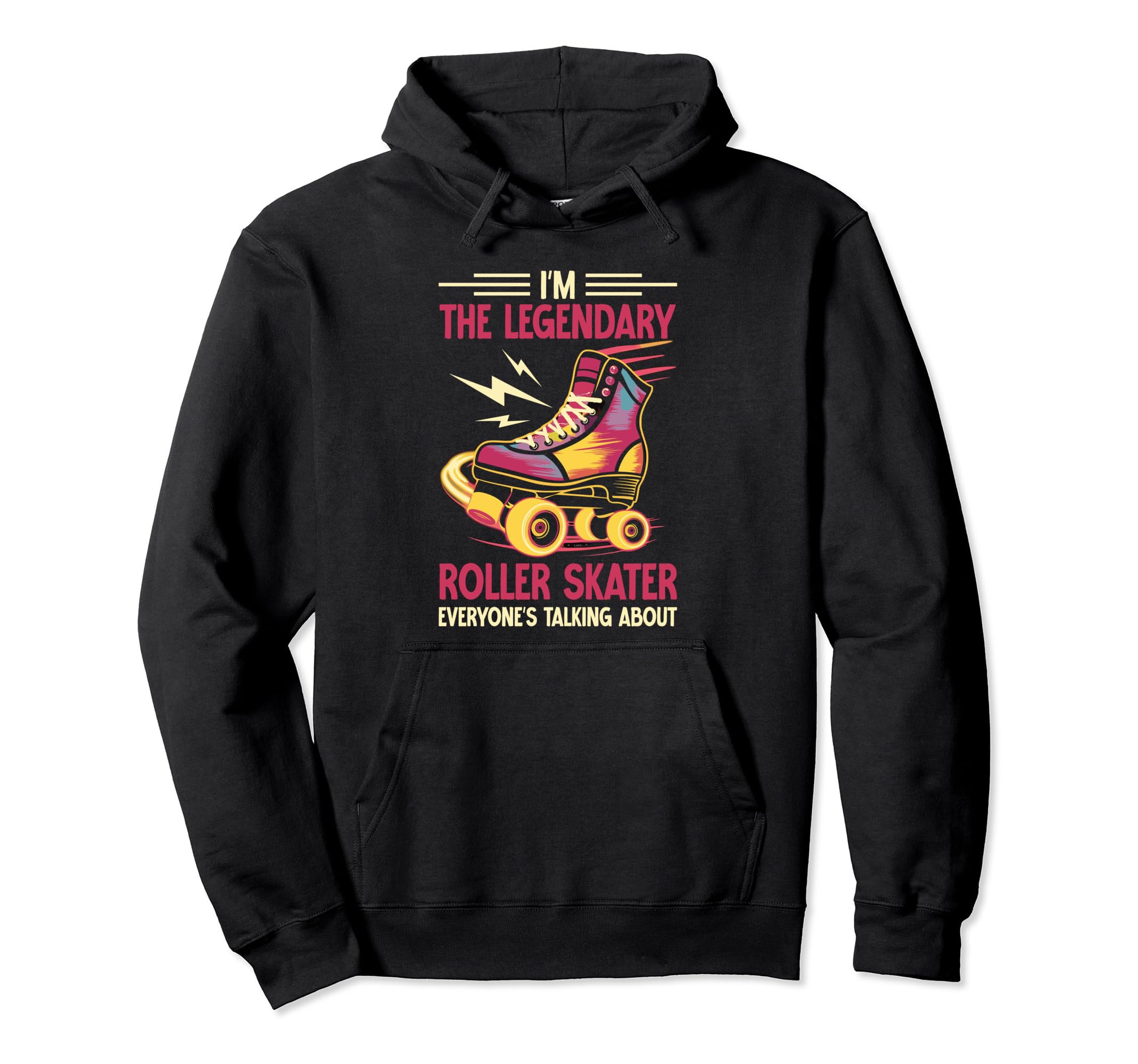 Im Legendary Roller Skater Hoodie - Unique Graphic Men Women - T-Shirt, Sweatshirt, Hoodie