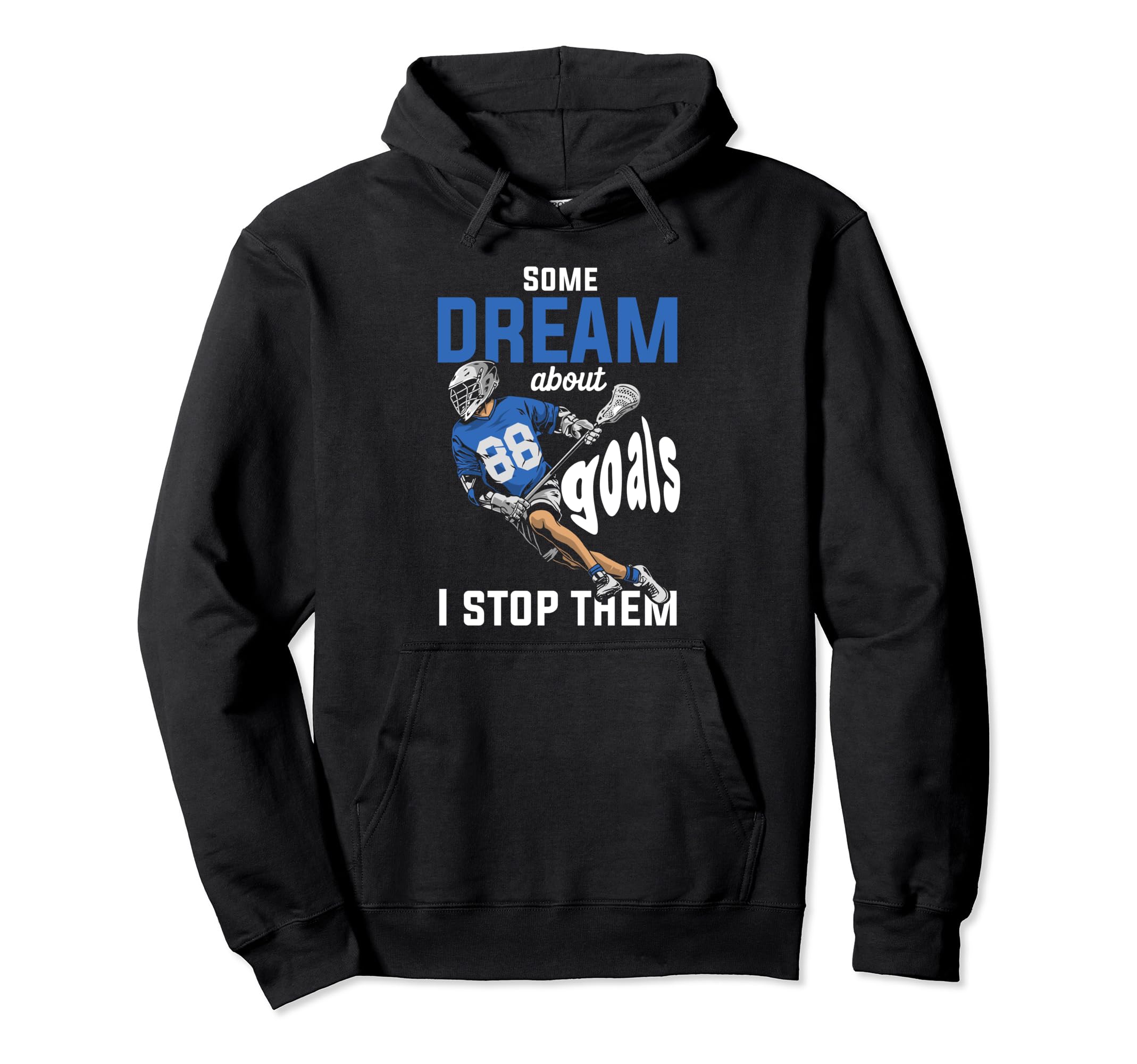 Lax Goalie Lacrosse Goalie Goalkeeper Hoodie - Novelty Apparel for Adults - T-Shirt, Sweatshirt, Hoodie