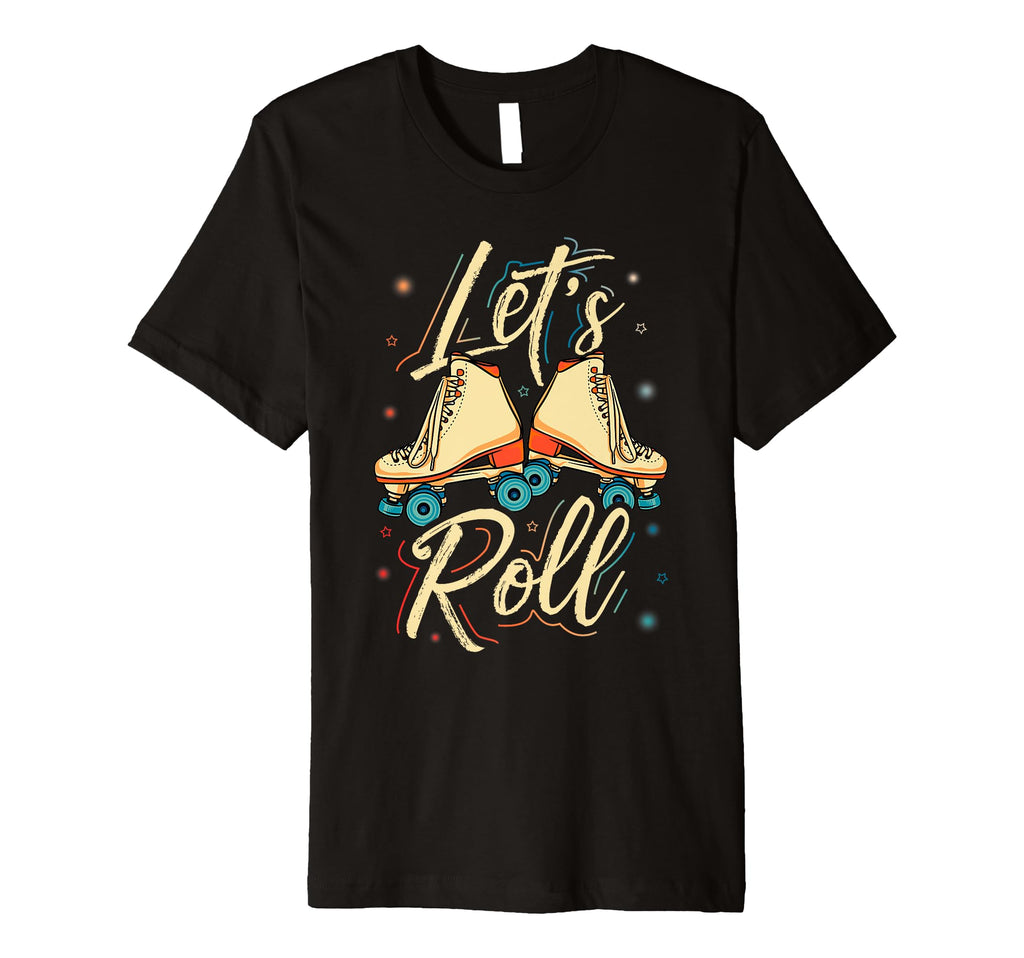 Lets Roll Roller Skate Fun Skating Skater T-Shirt - Graphic Print Men Women - T-Shirt, Sweatshirt, Hoodie