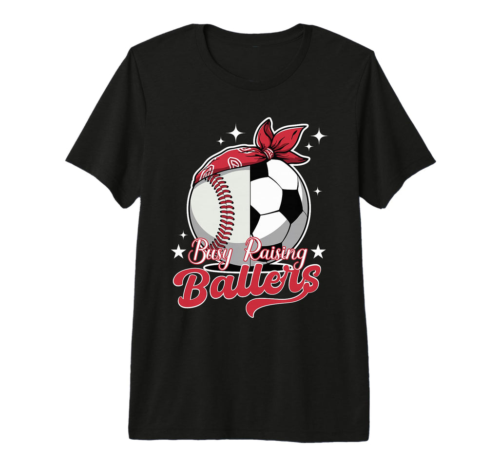 Busy Raising Ballers Baseball Soccer T-Shirt - Streetwear Style for Adults - T-Shirt, Sweatshirt, Hoodie