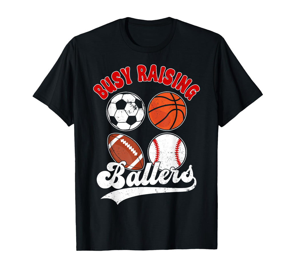 Sports Mom Gifts Busy Raising Ballers T-Shirt - Novelty Apparel for Adults - T-Shirt, Sweatshirt, Hoodie