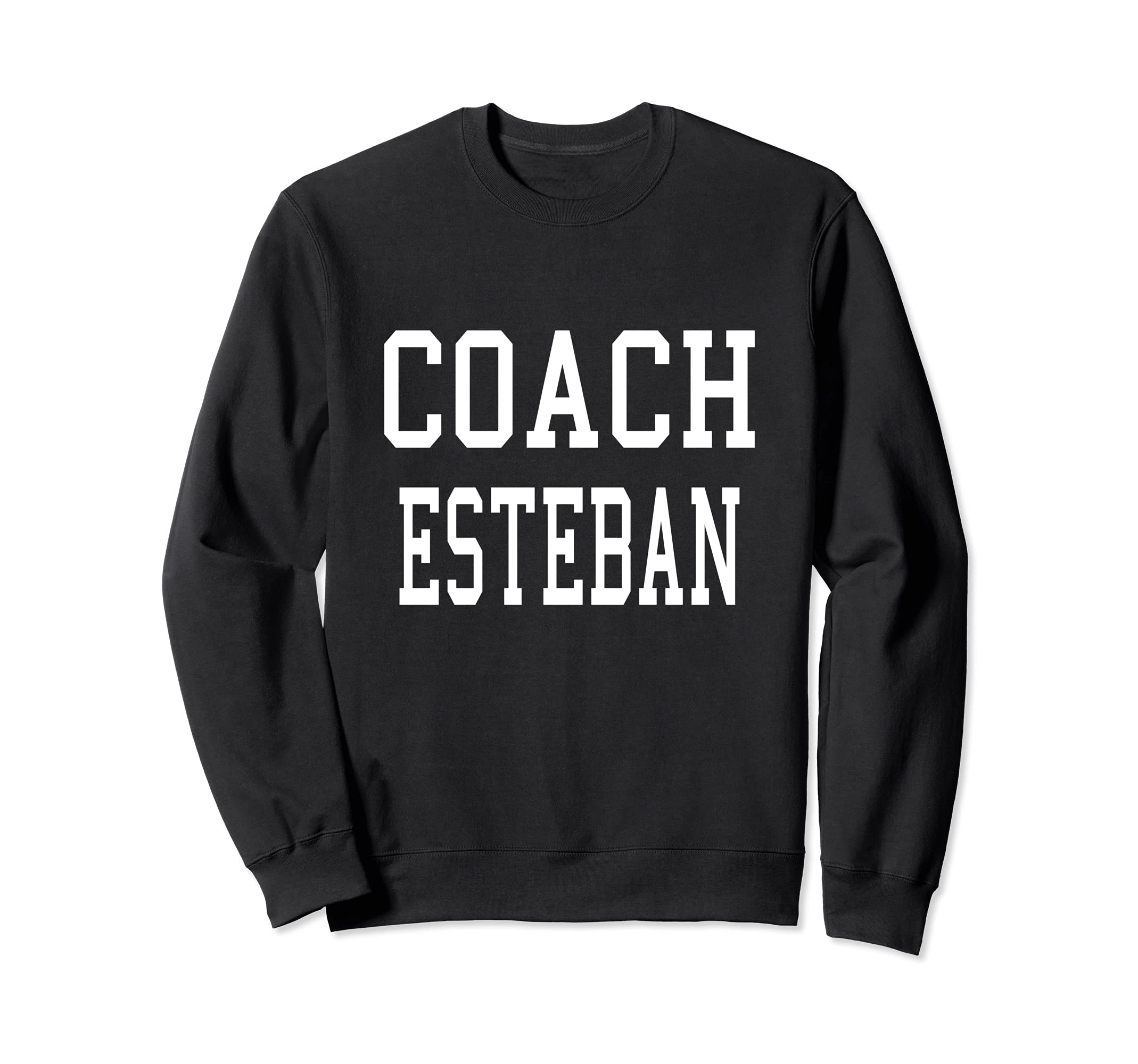 Coach Esteban Custom Football Soccer Sweatshirt - Trendy Graphic Unisex - T-Shirt, Sweatshirt, Hoodie