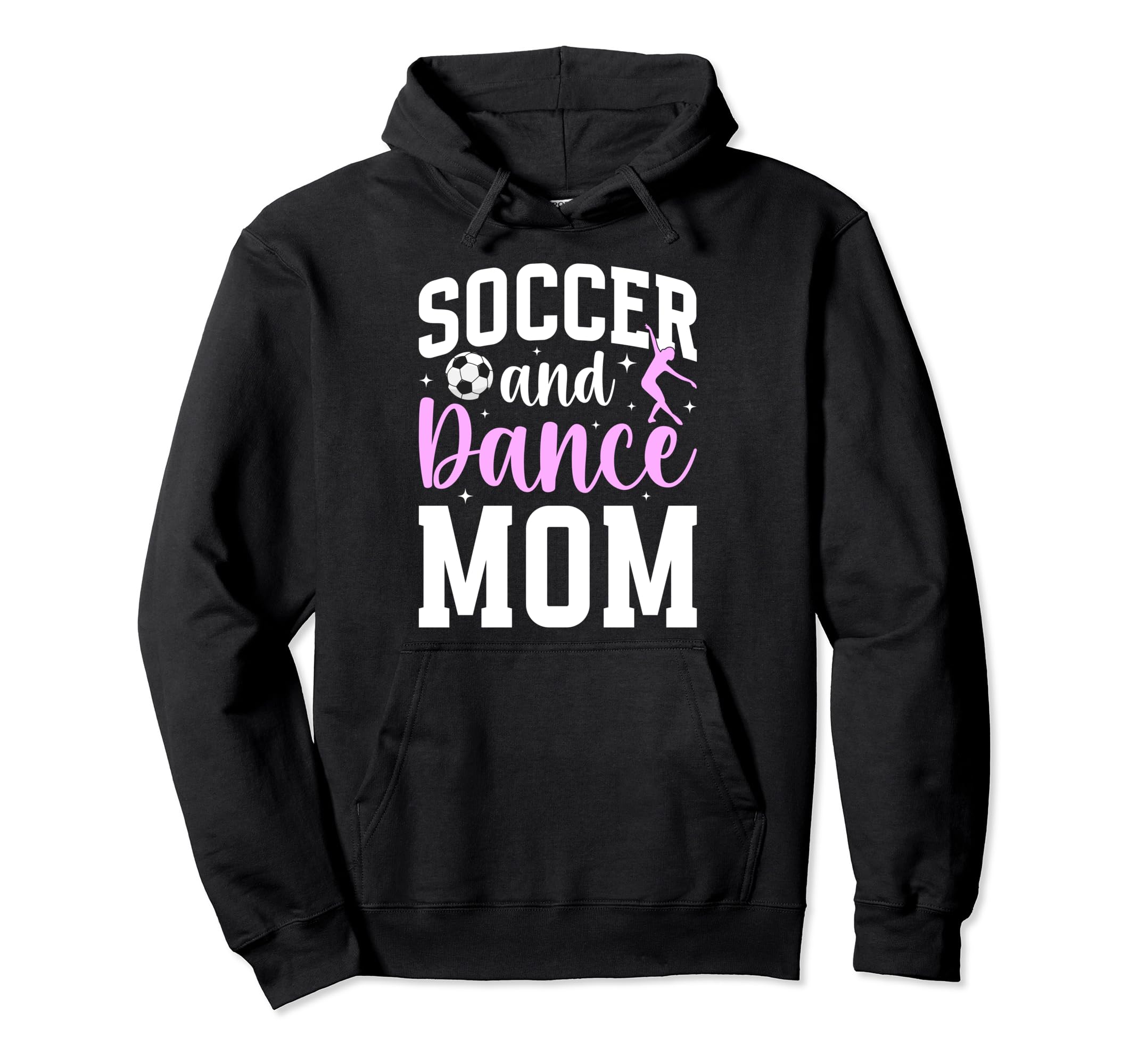 Soccer And Dance Mom Proud Dancer Hoodie - Novelty Apparel for Adults - T-Shirt, Sweatshirt, Hoodie
