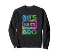 This Is My 80S Bro Costume 80S Sweatshirt - Fun Novelty Design Men Women - T-Shirt, Sweatshirt, Hoodie